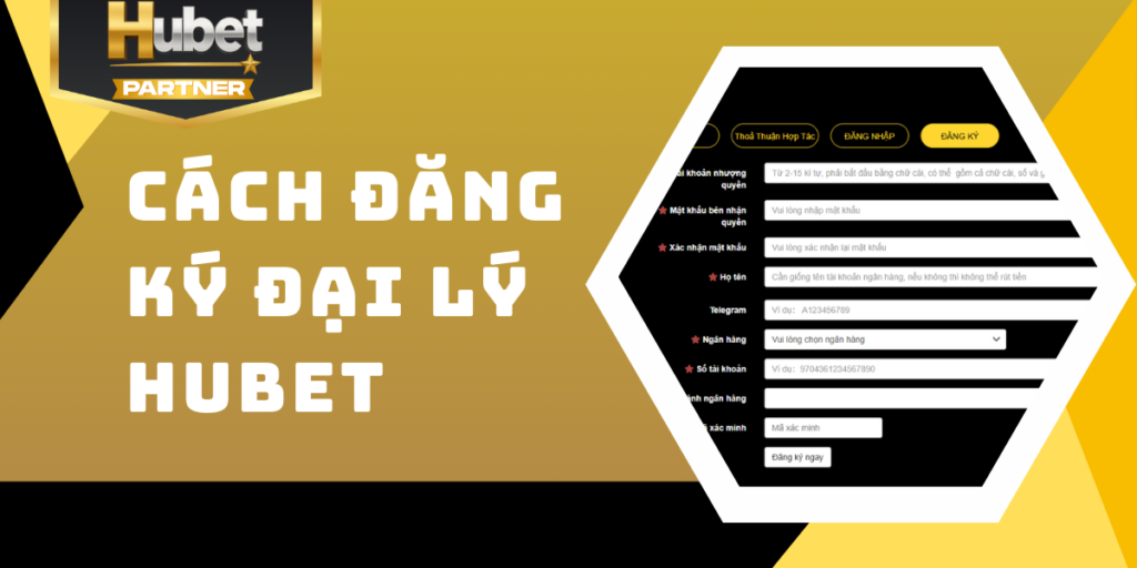 Hướng dẫn chi tiết cách đăng ký đại lý Hubet mới nhất 2026 1 Hướng dẫn chi tiết cách đăng ký đại lý Hubet mới nhất 2026