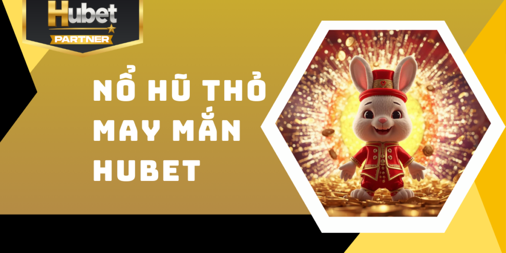 Nổ hũ Thỏ May Mắn Hubet - Slot 3D chủ đề tài lộc hấp dẫn 4 Nổ hũ Thỏ May Mắn Hubet - Slot 3D chủ đề tài lộc hấp dẫn